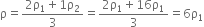 straight rho equals fraction numerator 2 straight rho subscript 1 plus 1 straight rho subscript 2 over denominator 3 end fraction equals fraction numerator 2 straight rho subscript 1 plus 16 straight rho subscript 1 over denominator 3 end fraction equals 6 straight rho subscript 1