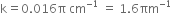 straight k equals 0.016 straight pi space cm to the power of negative 1 end exponent space equals space 1.6 πm to the power of negative 1 end exponent