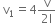 space straight v subscript 1 equals 4 fraction numerator straight v over denominator 2 straight l end fraction