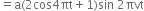equals straight a left parenthesis 2 cos 4 πt plus 1 right parenthesis sin space 2 πvt