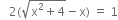 space space space 2 left parenthesis square root of straight x squared plus 4 end root minus straight x right parenthesis space equals space 1