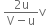 space fraction numerator 2 straight u over denominator straight V minus straight u end fraction straight v