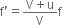 straight f apostrophe equals fraction numerator straight V plus straight u over denominator straight V end fraction straight f