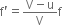 straight f apostrophe equals fraction numerator straight V minus straight u over denominator straight V end fraction straight f