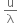 space straight u over straight lambda