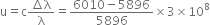 straight u equals straight c fraction numerator increment straight lambda over denominator straight lambda end fraction equals fraction numerator 6010 minus 5896 over denominator 5896 end fraction cross times 3 cross times 10 to the power of 8