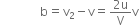 space space space space space space space space straight b equals straight v subscript 2 minus straight v equals fraction numerator 2 straight u over denominator straight V end fraction straight v