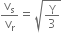 straight v subscript straight s over straight v subscript straight r equals square root of straight gamma over 3 end root