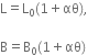 straight L equals straight L subscript 0 left parenthesis 1 plus αθ right parenthesis comma

straight B equals straight B subscript 0 left parenthesis 1 plus αθ right parenthesis