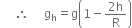 space space space
space space space space space therefore space space space space space straight g subscript straight h equals straight g open parentheses 1 minus fraction numerator 2 straight h over denominator straight R end fraction close parentheses