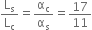 straight L subscript straight s over straight L subscript straight c equals straight alpha subscript straight c over straight alpha subscript straight s equals 17 over 11
