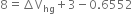 8 equals increment straight V subscript hg plus 3 minus 0.6552