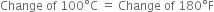 Change space of space 100 degree straight C space equals space Change space of space 180 degree straight F