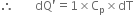 therefore space space space space space space space dQ apostrophe equals 1 cross times straight C subscript straight p cross times dT