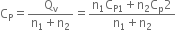 straight C subscript straight P equals fraction numerator straight Q subscript straight v over denominator straight n subscript 1 plus straight n subscript 2 end fraction equals fraction numerator straight n subscript 1 straight C subscript straight P 1 end subscript plus straight n subscript 2 straight C subscript straight p 2 over denominator straight n subscript 1 plus straight n subscript 2 end fraction