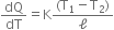 dQ over dT equals straight K fraction numerator left parenthesis straight T subscript 1 minus straight T subscript 2 right parenthesis over denominator straight ell end fraction