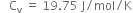 space space space straight C subscript straight v space equals space 19.75 space straight J divided by mol divided by straight K