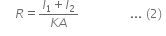 space space space space space R equals fraction numerator l subscript 1 plus l subscript 2 over denominator K A end fraction space space space space space space space space space space space space space space space space space... space left parenthesis 2 right parenthesis space