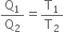 straight Q subscript 1 over straight Q subscript 2 equals straight T subscript 1 over straight T subscript 2