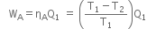 space space space straight W subscript straight A equals straight eta subscript straight A straight Q subscript 1 space equals space open parentheses fraction numerator straight T subscript 1 minus straight T subscript 2 over denominator straight T subscript 1 end fraction close parentheses straight Q subscript 1