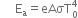 space space space space space straight E subscript straight a equals eAσT subscript 0 superscript 4
