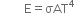 space space space space space space space space straight E equals σAT to the power of 4