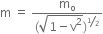 straight m space equals space fraction numerator straight m subscript straight o over denominator left parenthesis square root of 1 minus straight v squared end root right parenthesis to the power of bevelled 1 half end exponent end fraction
