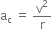 straight a subscript straight c space equals space straight v squared over straight r
