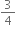 3 over 4