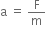 straight a space equals space straight F over straight m