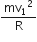 mv subscript 1 squared over straight R