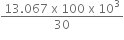 fraction numerator 13.067 space straight x space 100 space straight x space 10 cubed over denominator 30 end fraction