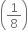 open parentheses 1 over 8 close parentheses