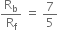 straight R subscript straight b over straight R subscript straight f space equals space 7 over 5