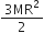 fraction numerator 3 MR squared over denominator 2 end fraction