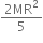 fraction numerator 2 MR squared over denominator 5 end fraction