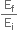 straight E subscript straight f over straight E subscript straight i