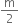 straight m over 2