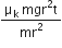 fraction numerator straight mu subscript straight k space mgr squared straight t over denominator mr squared end fraction