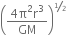 open parentheses fraction numerator 4 straight pi squared straight r cubed over denominator GM end fraction close parentheses to the power of begin inline style bevelled 1 half end style end exponent