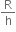 straight R over straight h