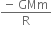 fraction numerator negative space GMm over denominator straight R end fraction