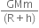 fraction numerator GMm over denominator left parenthesis straight R plus straight h right parenthesis end fraction