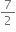 7 over 2