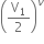 open parentheses straight V subscript 1 over 2 close parentheses to the power of nu