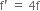 straight f apostrophe space equals space 4 straight f