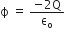 straight ϕ space equals space fraction numerator negative 2 straight Q over denominator straight epsilon subscript straight o end fraction