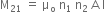 straight M subscript 21 space equals space straight mu subscript straight o space straight n subscript 1 space straight n subscript 2 space straight A space straight l