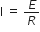 straight I space equals space E over R