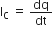straight I subscript straight C space equals space dq over dt